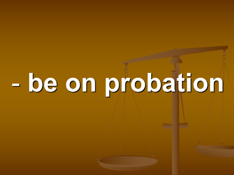 be on probation